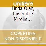 Linda Olah, Ensemble Miroirs Etendus - Romitelli: An Index Of Metals cd