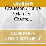 Chausson / Faure / Garnier - Chants Nostalgiques cd