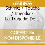 Schmitt / Toucha / Buendia - La Tragedie De Salome cd