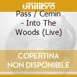 Pass / Cemin - Into The Woods (Live) cd