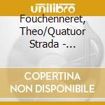 Fouchenneret, Theo/Quatuor Strada - Schumann Collection - Streichquartette Und Klavierquintett cd