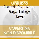 Joseph Swensen - Saga Trilogy (Live) cd
