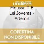 Moussu T E Lei Jovents - Artemis cd