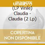 (LP Vinile) Claudia - Claudia (2 Lp) vinile