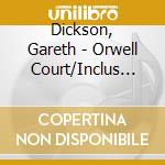 Dickson, Gareth - Orwell Court/Inclus Mp3 cd