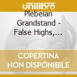 Plebeian Grandstand - False Highs, True Lows cd musicale di Plebeian Grandstand