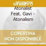 Atonalist Feat. Gavi - Atonalism cd musicale di Atonalist feat. gavi