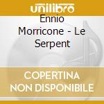 Ennio Morricone - Le Serpent cd musicale di Ennio Morricone