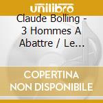 Claude Bolling - 3 Hommes A Abattre / Le Gitan / O.S.T. cd musicale di Claude Bolling