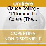 Claude Bolling - ''L'Homme En Colere (The Angry Man) cd