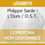 Philippe Sarde - L'Ours / O.S.T. cd musicale di Philippe Sarde