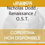 Nicholas Dodd - Renaissance / O.S.T. cd