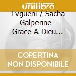 Evgueni / Sacha Galperine - Grace A Dieu (By The Grace Of God) / O.S.T. cd