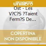 Ost - Les V?C?S ?Taient Ferm?S De L'Int?Rieur / Le Chasseur De Chez Maxim S cd