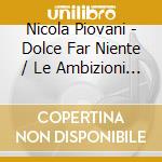 Nicola Piovani - Dolce Far Niente / Le Ambizioni / Gli Occhi cd