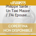 Philippe Sarde - Un Taxi Mauve / J'Ai Epouse Une Ombre / O.S.T. cd