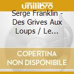 Serge Franklin - Des Grives Aux Loups / Le Juge Est Une Femme / Ost cd