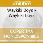 Waykiki Boys - Waykiki Boys