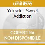Yuksek - Sweet Addiction cd