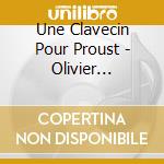 Une Clavecin Pour Proust - Olivier Beaumont, Clavecin cd musicale