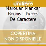 Marouan Mankar Bennis - Pieces De Caractere cd