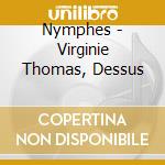 Nymphes - Virginie Thomas, Dessus cd musicale