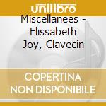 Miscellanees - Elissabeth Joy, Clavecin cd