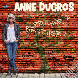 Anne Ducros - Brother Brother! cd musicale di Anne Ducros