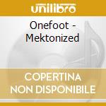 Onefoot - Mektonized cd musicale di Onefoot