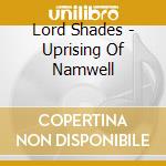 Lord Shades - Uprising Of Namwell cd musicale di Lord Shades