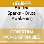 Blinding Sparks - Brutal Awakening cd