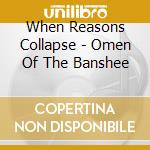 When Reasons Collapse - Omen Of The Banshee