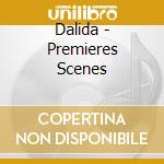 Dalida - Premieres Scenes cd musicale di Dalida
