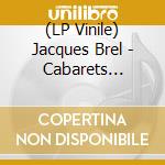 (LP Vinile) Jacques Brel - Cabarets 1954-1956 / A L'Alhambra 1962