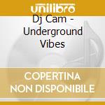 Dj Cam - Underground Vibes cd musicale di Dj Cam