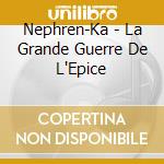 Nephren-Ka - La Grande Guerre De L'Epice cd