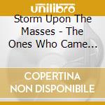 Storm Upon The Masses - The Ones Who Came Back cd