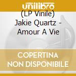 (LP Vinile) Jakie Quartz - Amour A Vie vinile