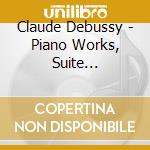 Claude Debussy - Piano Works, Suite Bergamasque - Fetes Galantes - String Quartet Opus 10 cd musicale di Claude Debussy