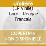 (LP Vinile) Tairo - Reggae Francais vinile