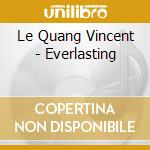 Le Quang Vincent - Everlasting cd musicale