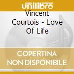 Vincent Courtois - Love Of Life cd