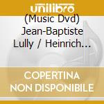 (Music Dvd) Jean-Baptiste Lully / Heinrich Ignaz Franz Von Biber - Te Deum / Missa Salisburgensis cd musicale