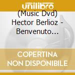 (Music Dvd) Hector Berlioz - Benvenuto Cellini cd