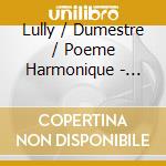Lully / Dumestre / Poeme Harmonique - Cadmus & Hermione cd