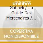 Gabrieli / La Guilde Des Mercenaires / Mabire - Gloria A Venezia cd