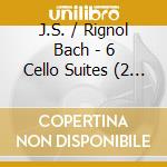 J.S. / Rignol Bach - 6 Cello Suites (2 Cd) cd