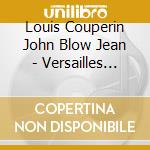 Louis Couperin John Blow Jean - Versailles Westminster cd