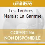 Les Timbres - Marais: La Gamme cd musicale