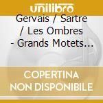 Gervais / Sartre / Les Ombres - Grands Motets Pour Louis Xv cd